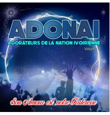 Adonai - ADONAI VOL 1 LES ADORATEURS DE LA NATION IVOIRIENNE