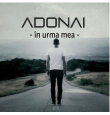 Adonai - In Urma Mea