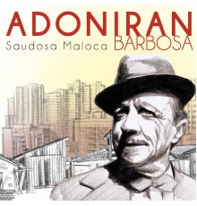Adoniran Barbosa - Saudosa Maloca