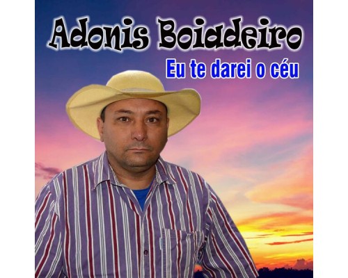Adonis Boiadeiro - Eu Te Darei o Céu