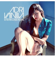 Adri Vainilla - STEREOSEXUAL