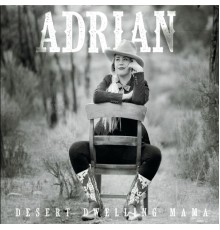 Adrian - Desert Dwelling Mama