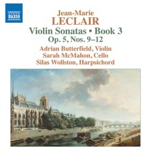 Adrian Butterfield, Sarah McMahon, Silas Wollston - Leclair: Violin Sonatas, Op. 5 Nos. 9-12