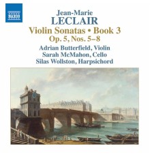 Adrian Butterfield, Sarah McMahon, Silas Wollston - Leclair: Violin Sonatas, Op. 5 Nos. 5-8