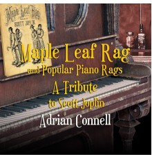 Adrian Connell - Maple Leaf Rag and Popular Piano Rags: A Tribute to Scott Joplin