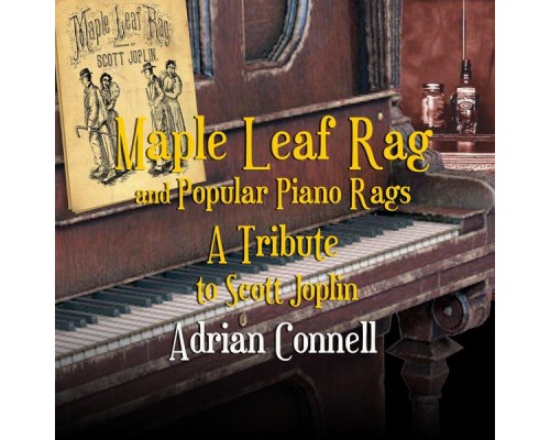 Adrian Connell - Maple Leaf Rag and Popular Piano Rags: A Tribute to Scott Joplin