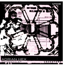 Adrian Hex - Enigmatic - EP