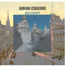 Adrian Izquierdo - Accent (Original Mix)