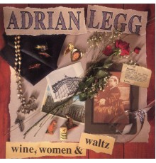 Adrian Legg - Wine, Women & Waltz