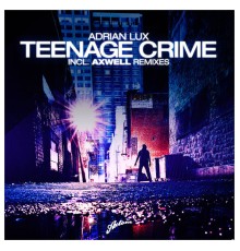 Adrian Lux - Teenage Crime