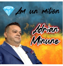 Adrian Minune - Am un milion