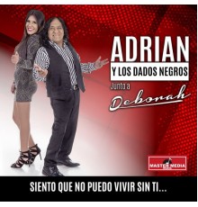 Adrian Y Los Dados Negros - Siento Que No Puedo Vivir Sin Ti