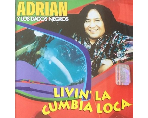 Adrian Y Los Dados Negros - Livin la Cumbia Loca