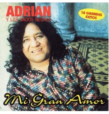 Adrian Y Los Dados Negros - Mi Gran Amor