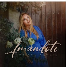 Adriana Acosta - Amandote