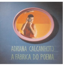 Adriana Calcanhotto - A Fábrica Do Poema