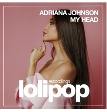 Adriana Johnson - My Head