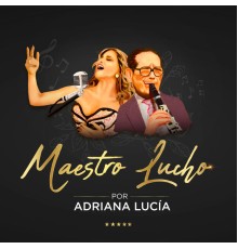 Adriana Lucia - Maestro Lucho