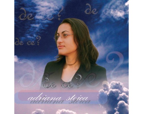 Adriana Stoica - De ce?