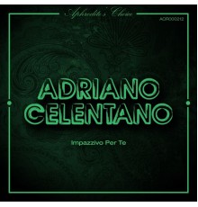 Adriano Celentano - Impazzivo Per Te