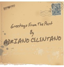 Adriano Celentano - Greetings from the Past