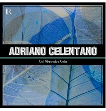 Adriano Celentano - Sei Rimasta Sola