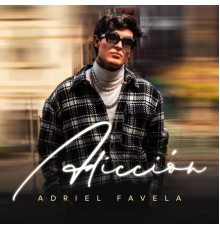 Adriel Favela - Adicción