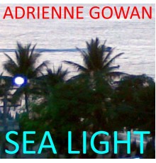 Adrienne Gowan - Sea Light