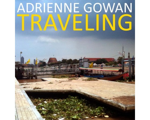 Adrienne Gowan - Traveling