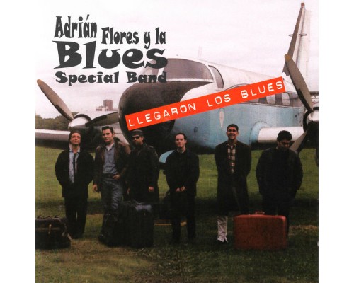 Adrián Flores y La Blues Special Band - Llegaron los Blues