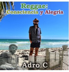 Adro C - Consciencia y Alegria