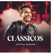 Aduílio Mendes - Clássicos