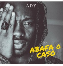 Ady - Abafa o Caso