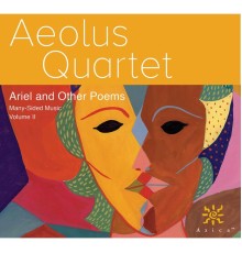 Aeolus Quartet - Many-Sided Music, Vol. 2: Ariel & Other Poems
