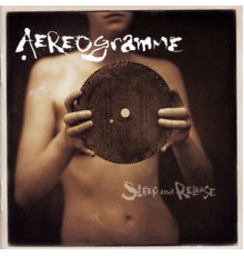 Aereogramme - Sleep & Release