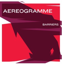 Aereogramme - Barriers