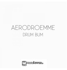 Aerodroemme - Drum Bum