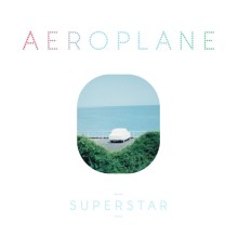 Aeroplane - Superstar