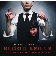 Aesthetic Perfection - Blood Spills Not Far From The Wound