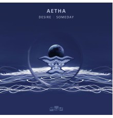 Aetha - Desire / Someday