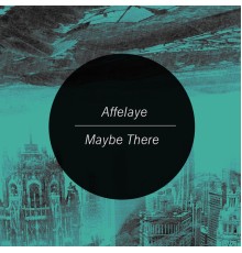 Affelaye - Maybe There