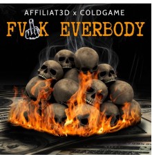 Affiliat3d & C0LDGAME - FVCK EVERYBODY