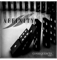 Affinity - Consequences, Pt. 1