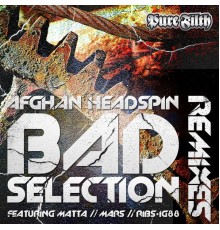 Afghan Headspin - Bad Selection