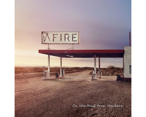 Afire - On the Road from Nowhere