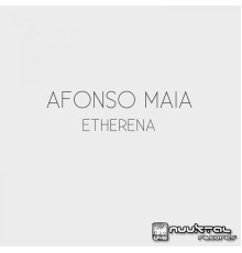 Afonso Maia - Etherena