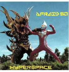 Afraid So - Hyper Space