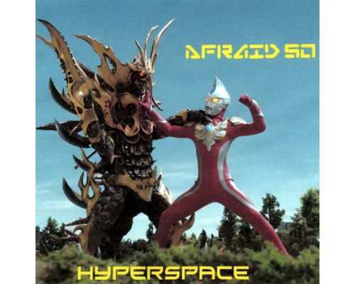 Afraid So - Hyper Space