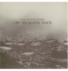 African Head Charge - Off The Beaten Track (African Head Charge)