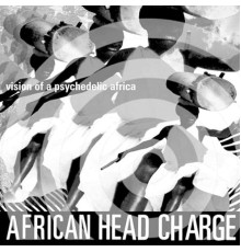 African Head Charge - Vision Of A Psychedelic Africa (African Head Charge)